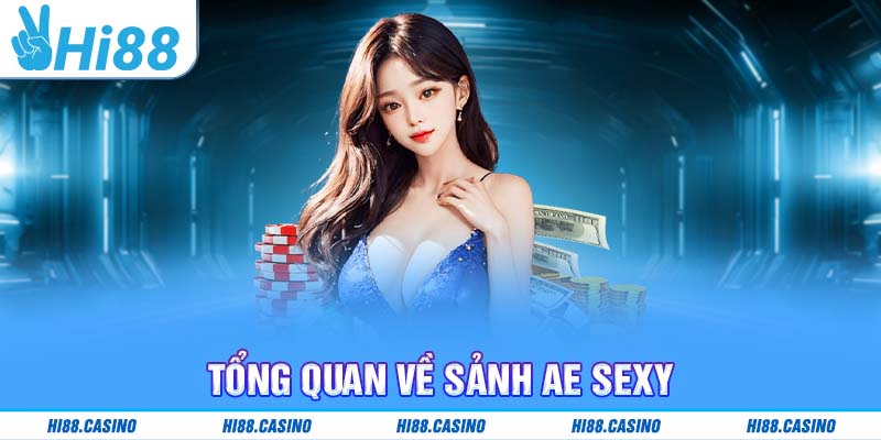 Tổng quan về sảnh AE Sexy